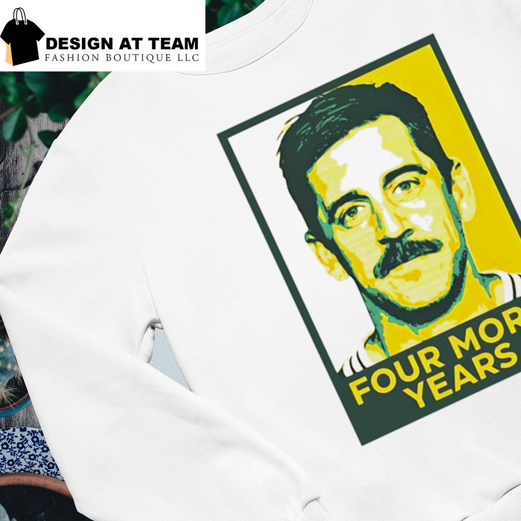 Aaron Rodgers Four More Years T-Shirt, hoodie, sweater, long