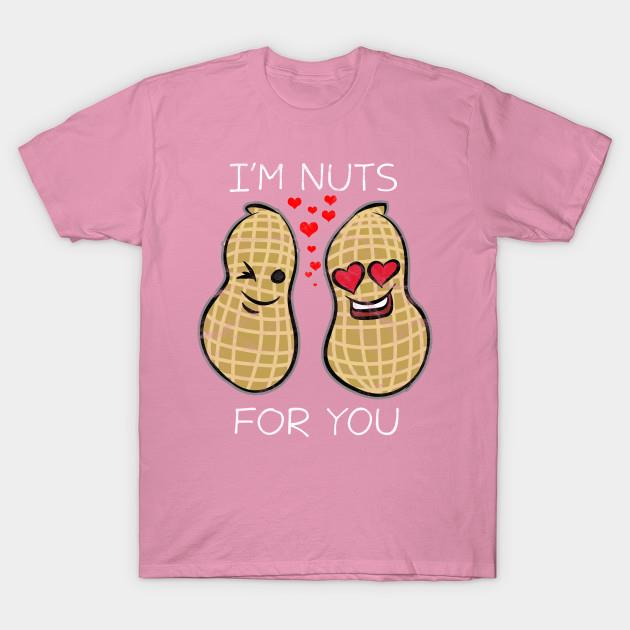 I'm Nuts For You Valentine's Day shirt