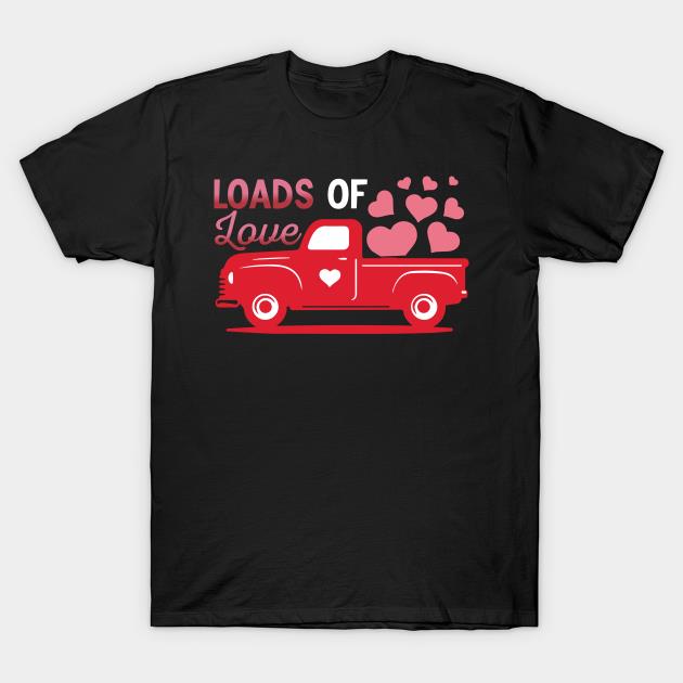 Loads Of Love Pick up Trucker Valentine's Day shirt