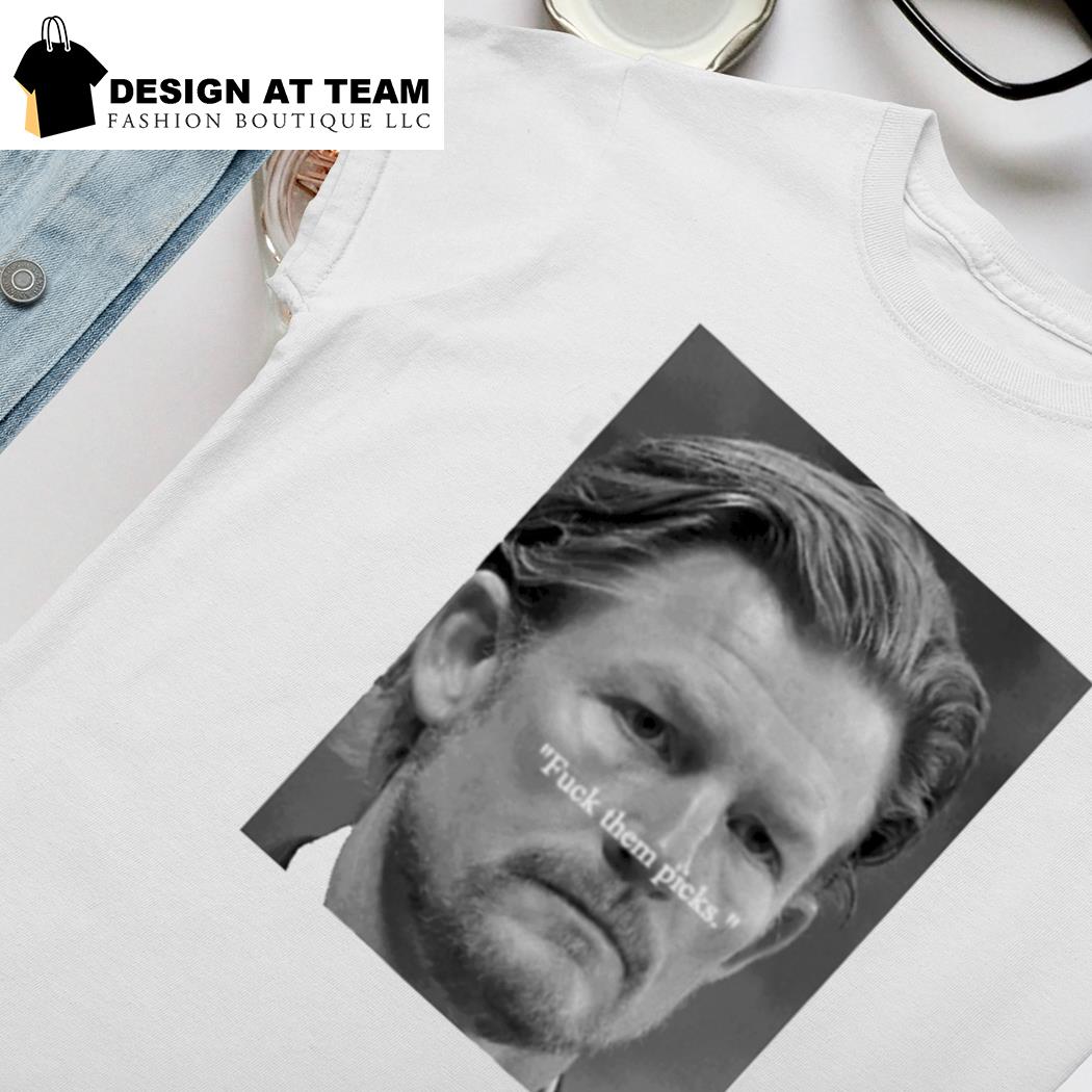 Les Snead Shirt Fuck Them Picks Shirt T-Shirt