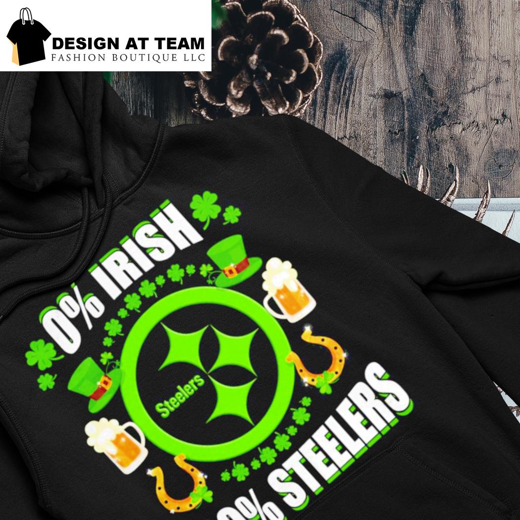 0% Irish 100% Steelers St Patrick's Day Shirt, hoodie, sweater