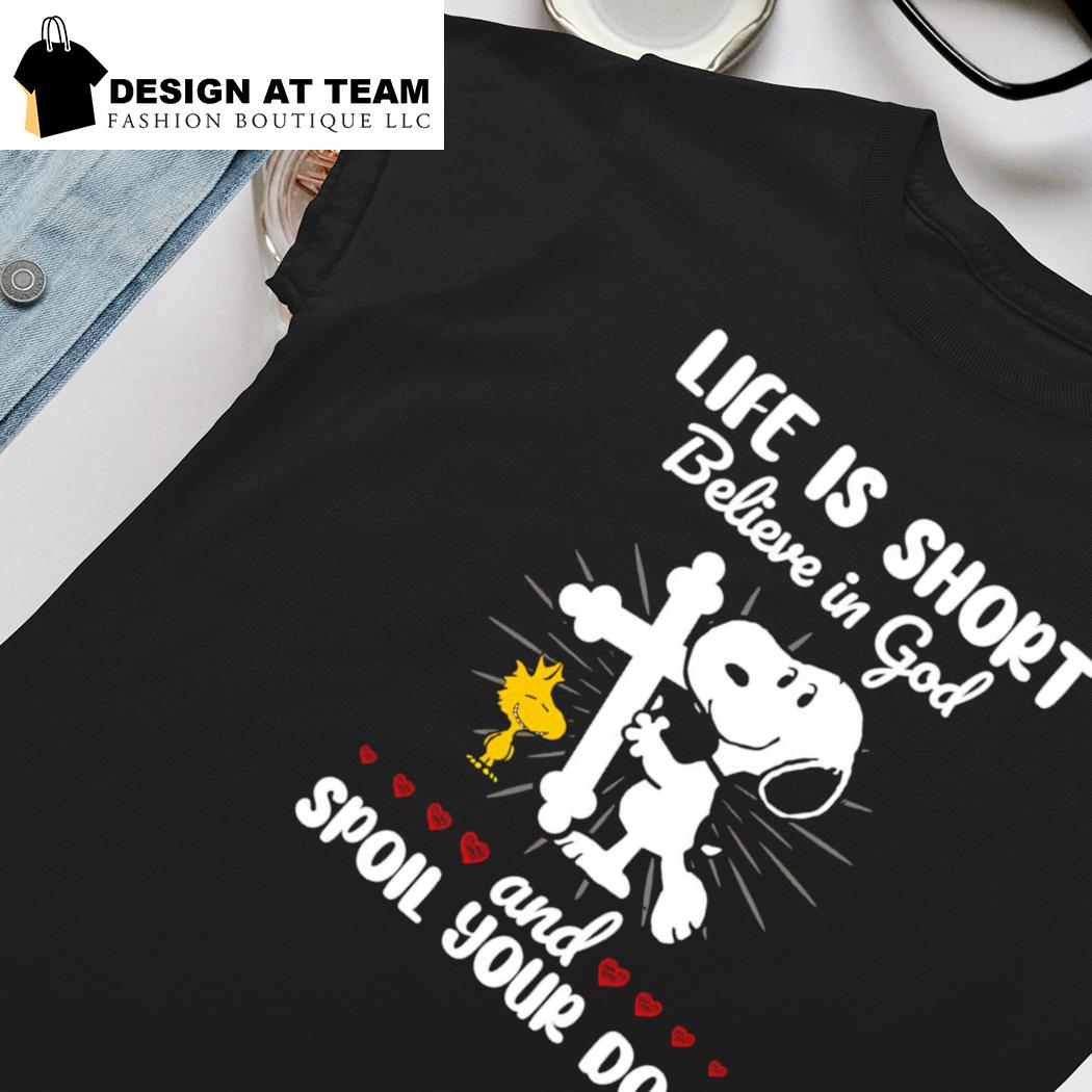 Snoopy and Woodstock life is short believe in God and spoil your ...