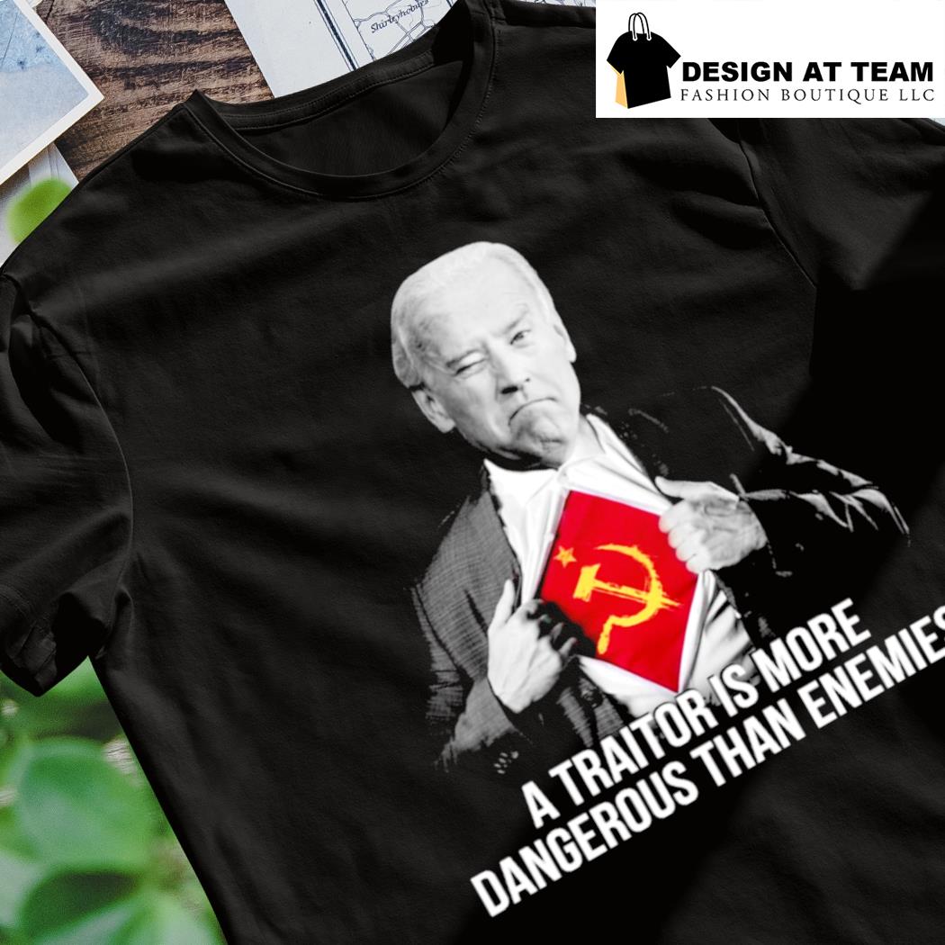 Biden A Traitor Is More Dangerous Than Enemies Shirt Hoodie Sweater Long Sleeve And Tank Top