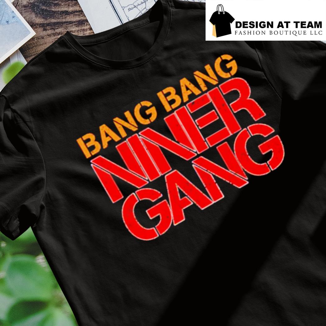 Official Bang bang niner gang red black shirt, hoodie, sweater, long sleeve  and tank top