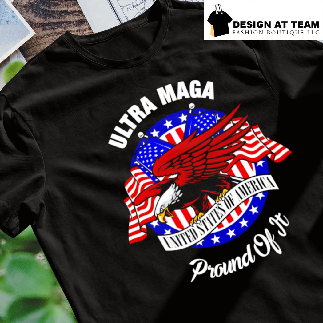 Ultra Maga United States of America Proud of it shirt, hoodie, sweater ...