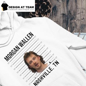 Morgan Wallen Nashville Mugshot Shirt hoodie