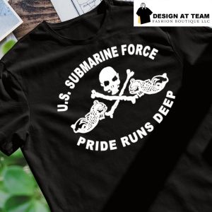 U.S Submarine force pride runs deep shirt