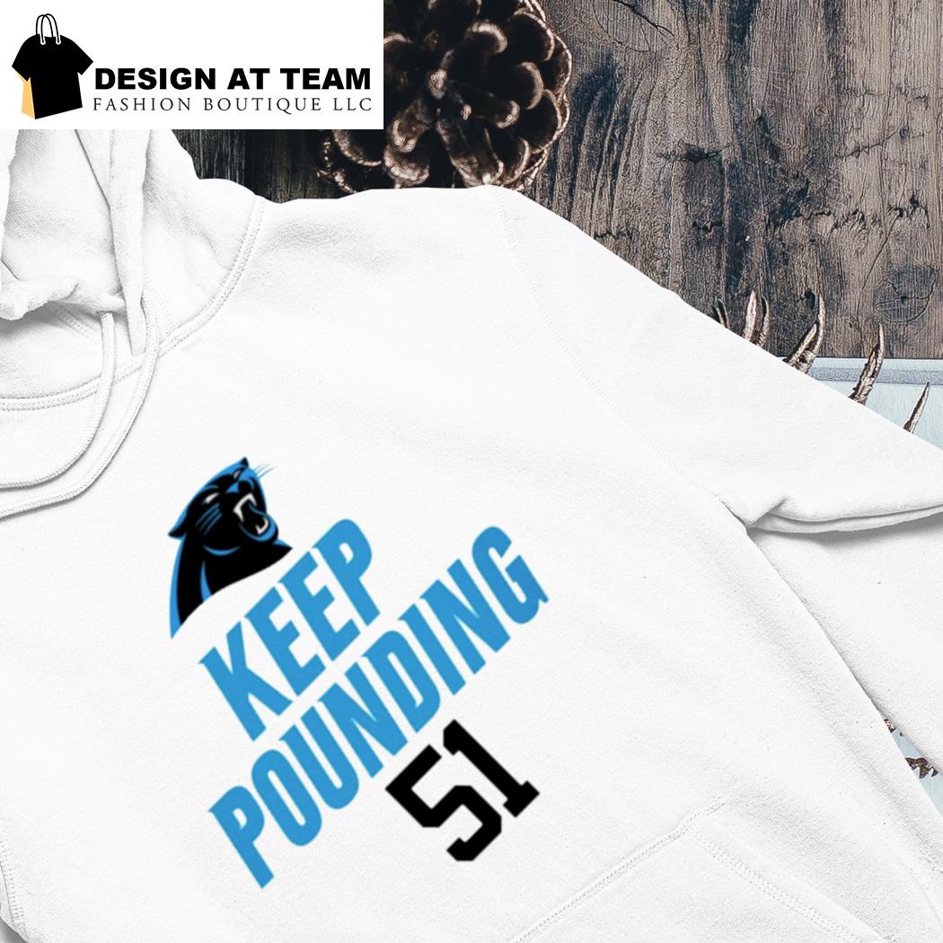 Carolina Panthers Keep Pounding 51 Shirt, hoodie, sweater, long sleeve and  tank top