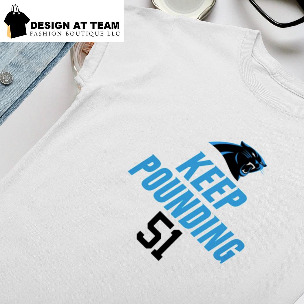 Carolina Panthers keep pounding 51 shirt, hoodie, sweater, long sleeve and  tank top