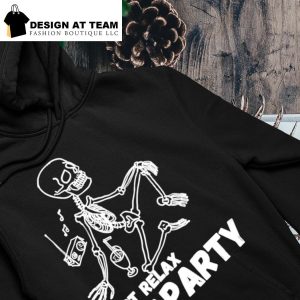 Funny skeleton just relax from party Halloween hoodie