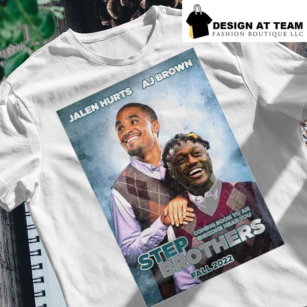 Official Jalen hurts and aj brown step brothers fall 2022 T-shirt, hoodie,  tank top, sweater and long sleeve t-shirt