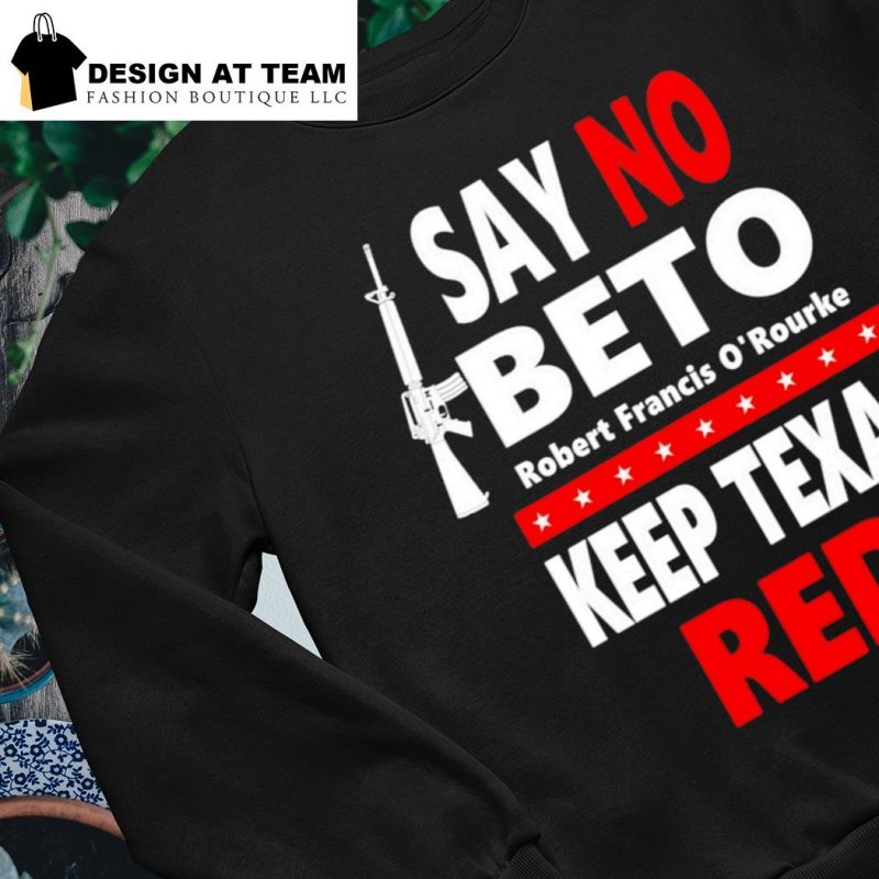 Say no Beto keep Texas red Robert O’rourke sweater