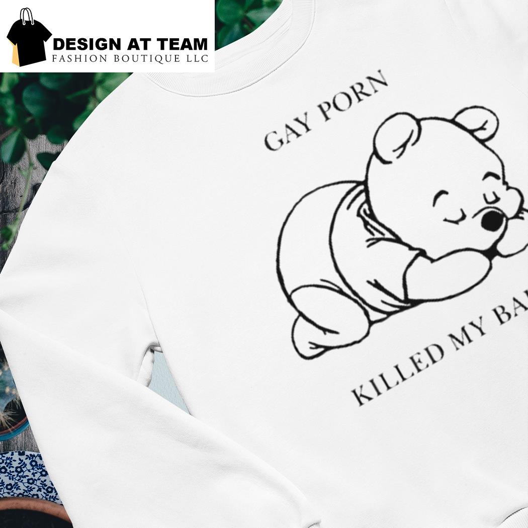 Pooh gay porn killed my baby t-shirt, hoodie, sweater, long sleeve and tank  top