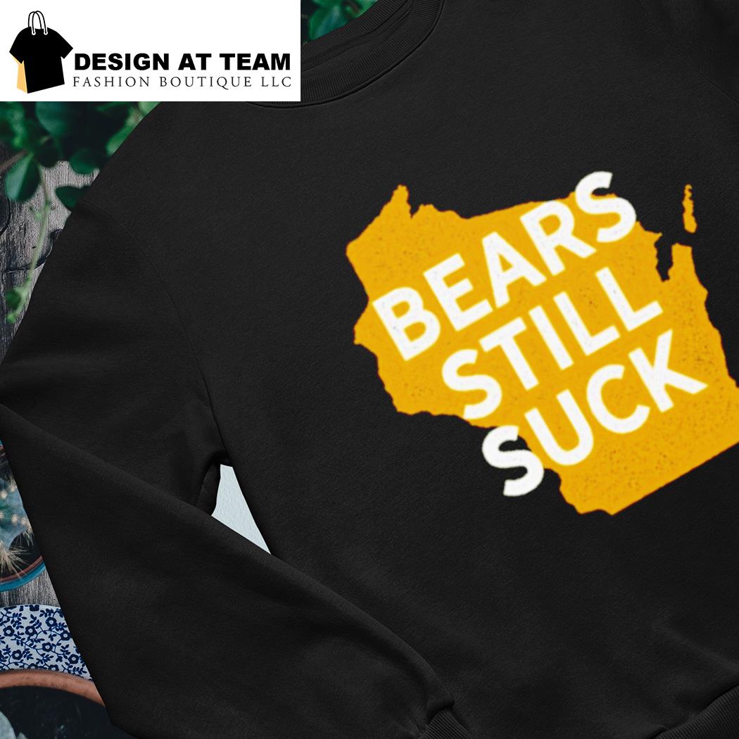 bears still suck t shirt