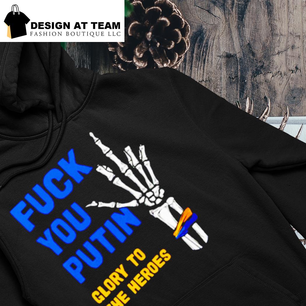 Fuck you Putin glory to the heroes t-shirt, hoodie, sweater, long