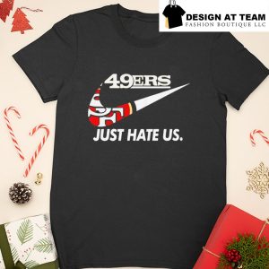 49ers Nike just hate us shirt, hoodie, sweater, long sleeve and tank top