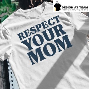 Respect your mom star 2022 shirt