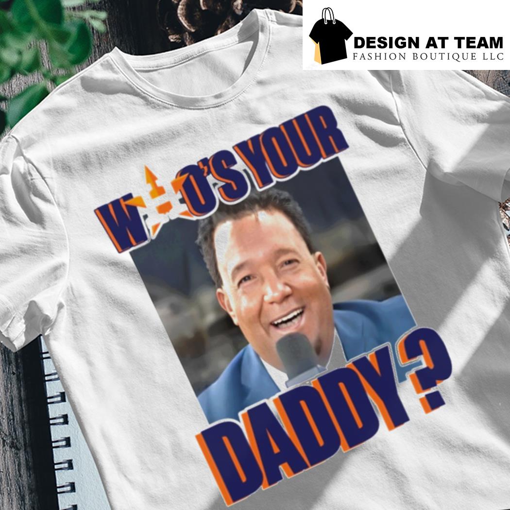 Who's Your Daddy Shirt