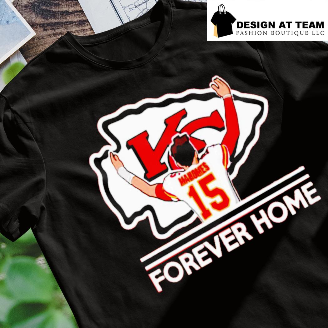 Patrick Mahomes II Kansas City Chiefs Forever Home t-shirt, hoodie,  sweater, long sleeve and tank top