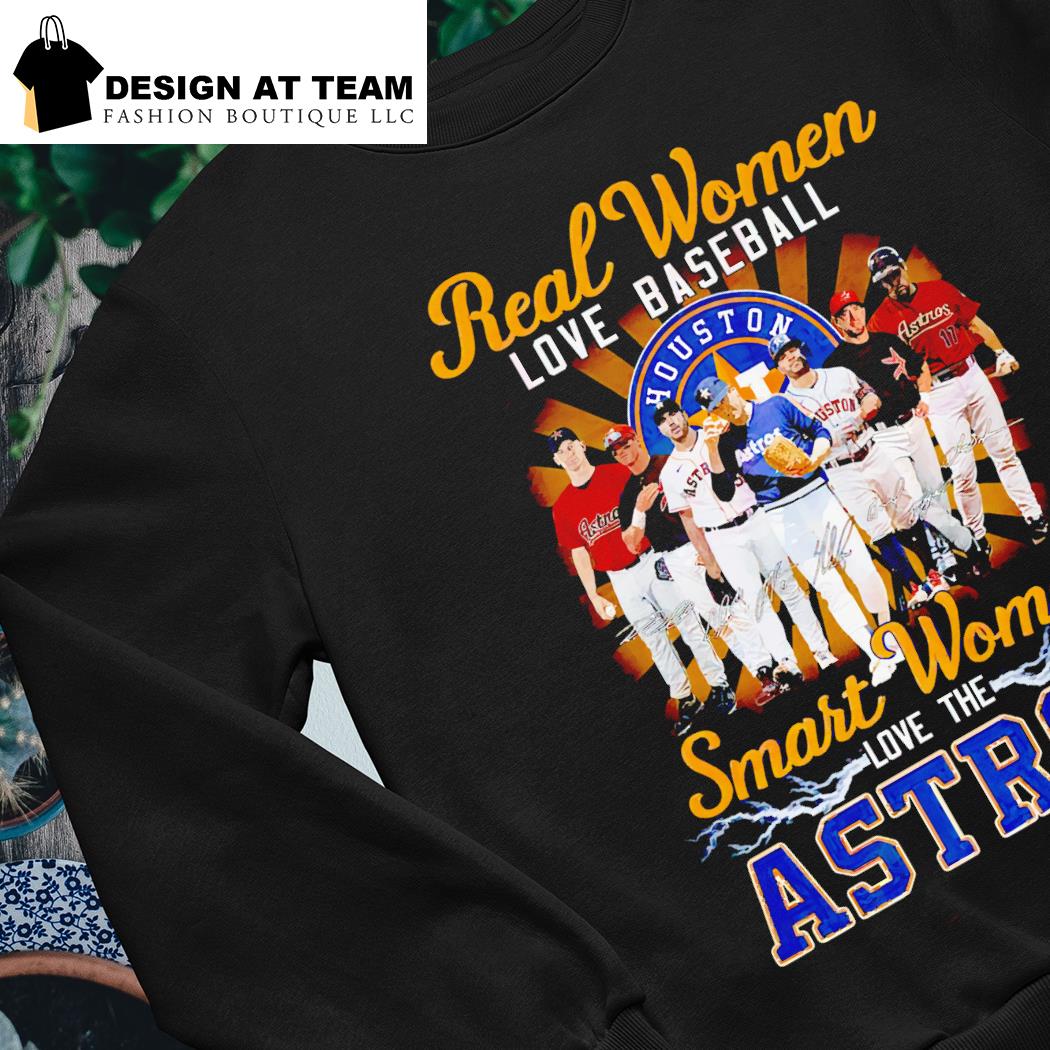 Endastore Real Women Love Baseball Smart Women Love The Astros Shirt