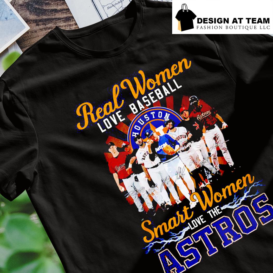 2023 Real women love baseball smart the Houston Astros shirt, hoodie,  sweater, long sleeve and tank top
