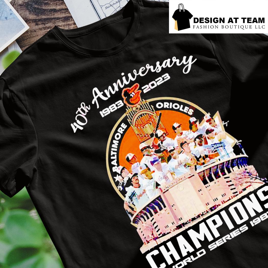 Official Baltimore Orioles 40th anniversary 1983 2023 champions world  series 1983 signatures shirt, hoodie, sweater, long sleeve and tank top