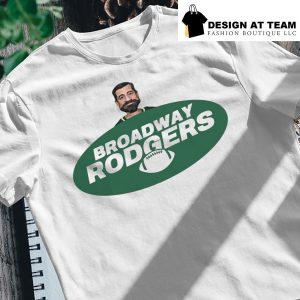 Aaron Rodgers New York Jets Broadway Rodgers shirt, hoodie, sweater, long  sleeve and tank top