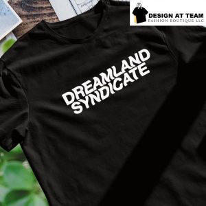 Dreamland syndicate shirt