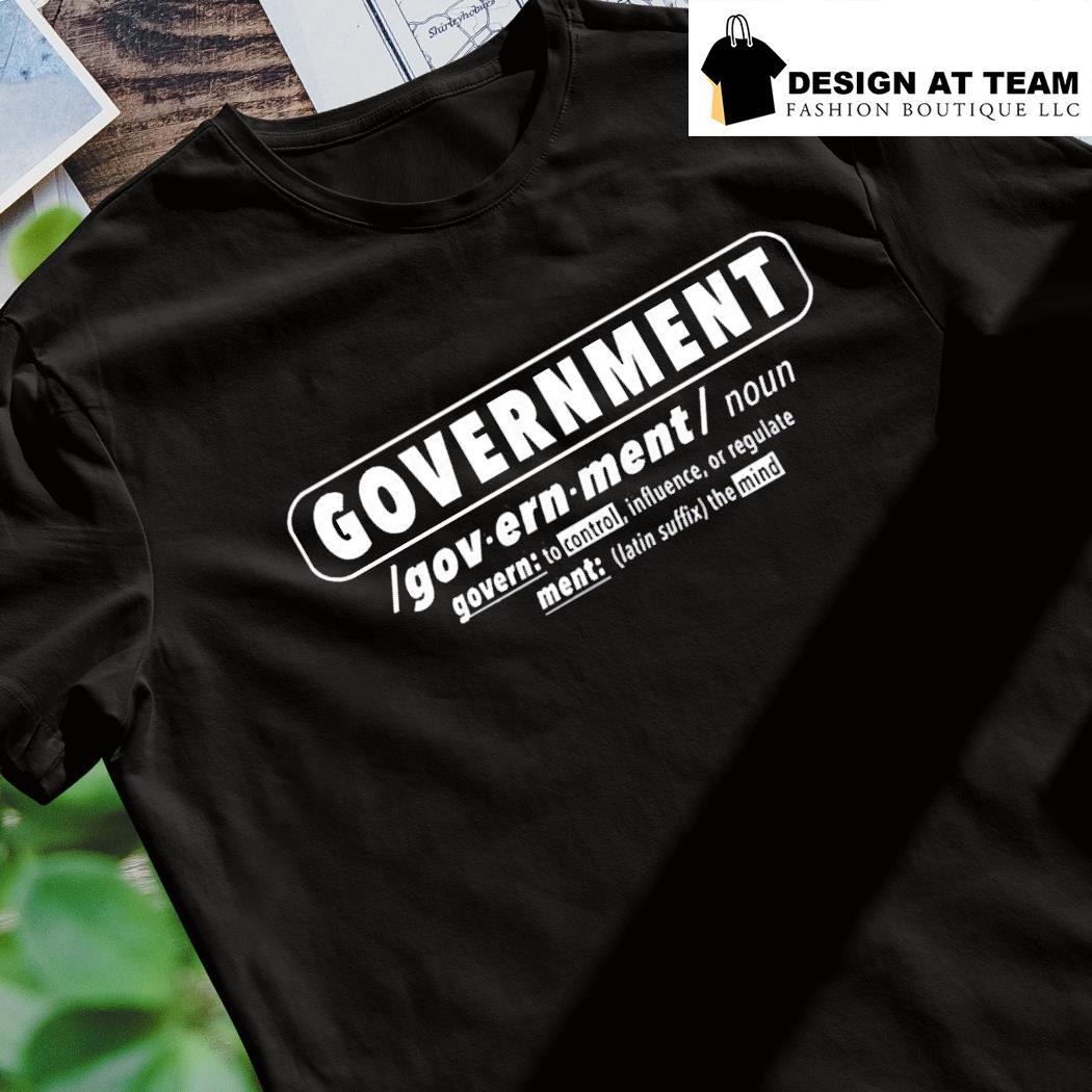 Government definition shirt, hoodie, sweater, long sleeve and tank top