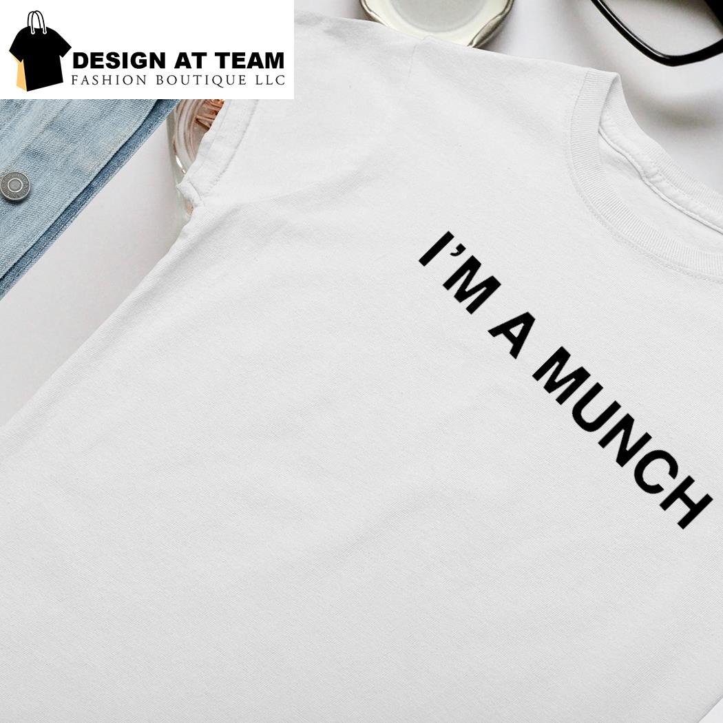 I'm A Munch Shirt