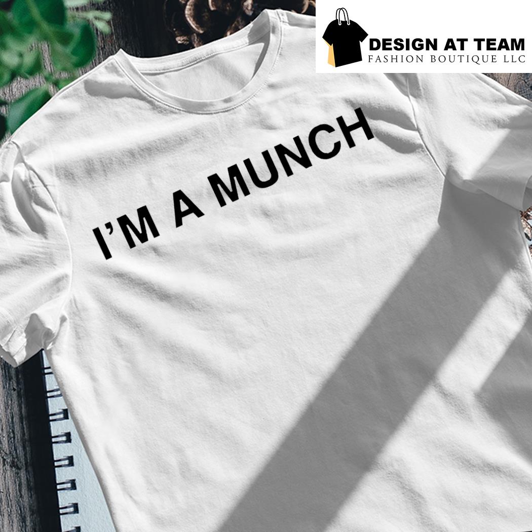 I'm A Munch Shirt