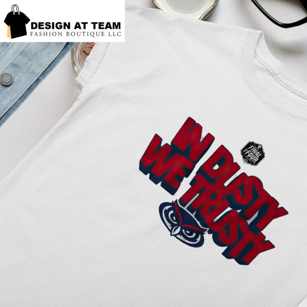 Fau Owls Basketball In Dusty We Trusty T-Shirt
