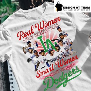Real women love basketball smart women love the Dodgers t-shirt