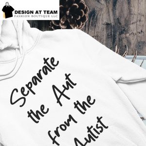 Separate the aut from the autist hoodie