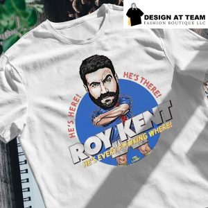 Ted Lasso Roy Kent he's here he's there he's every fucking where 2023 shirt