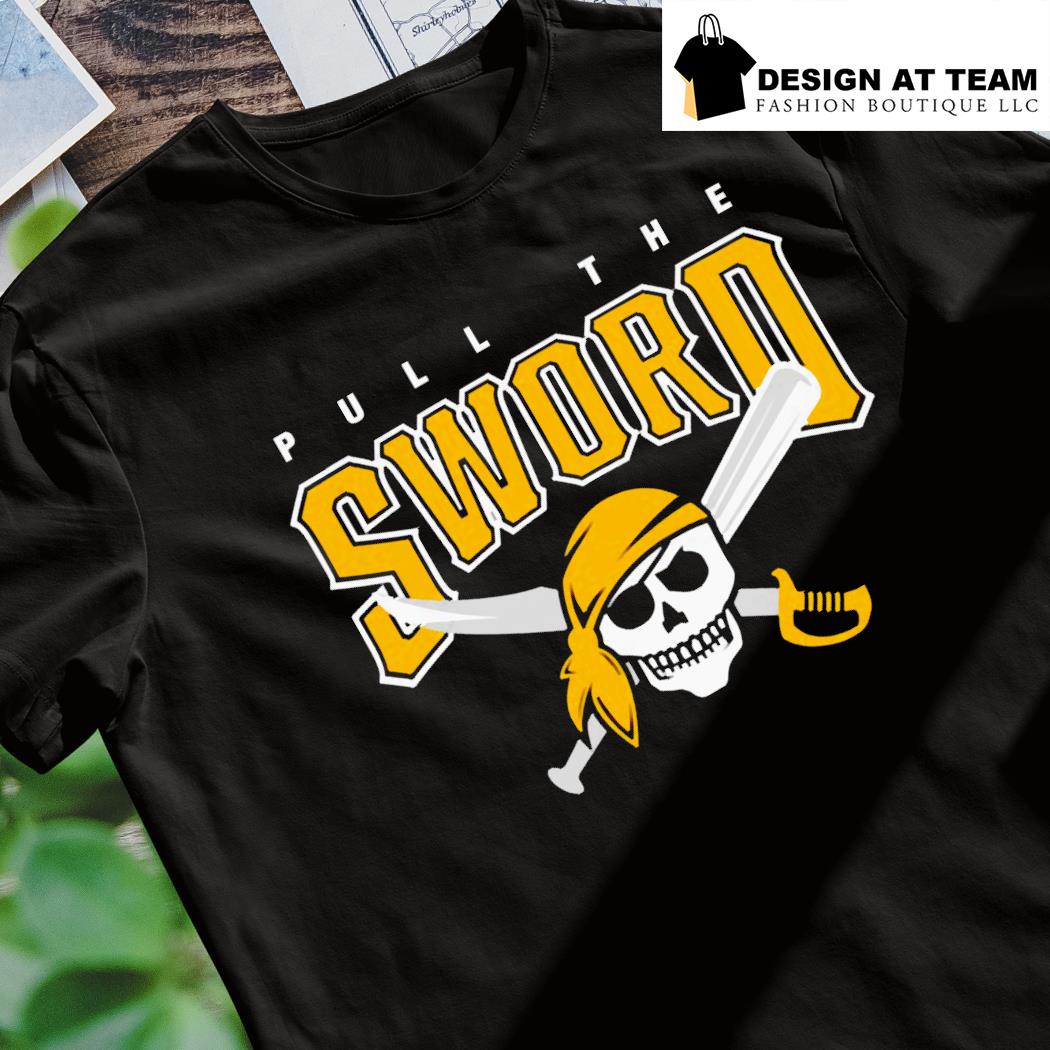 Pittsburgh Pirates pull the sword shirt, hoodie, sweater, long sleeve and  tank top