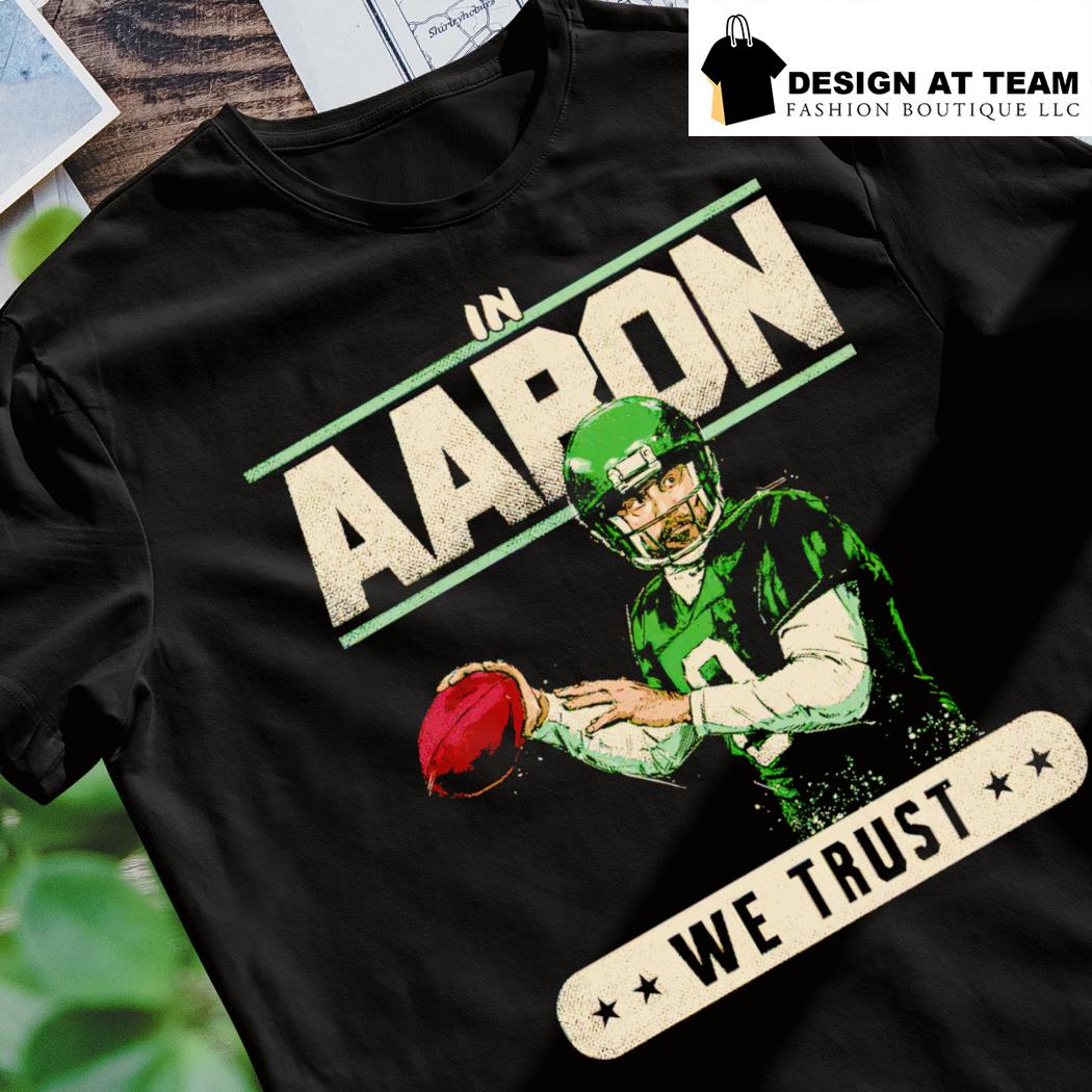 Aaron Rodgers New York J we trust shirt