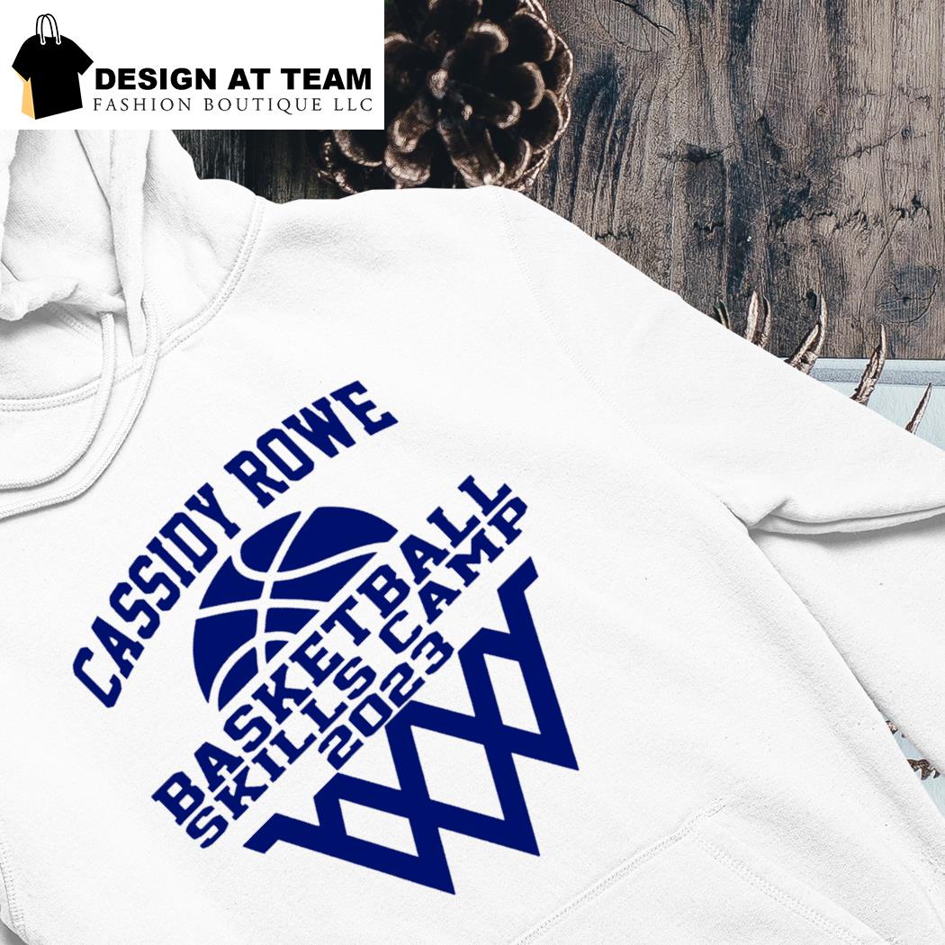 Cassidy rowe basketball skills camp 2023 shirt, hoodie, sweater, long sleeve  and tank top