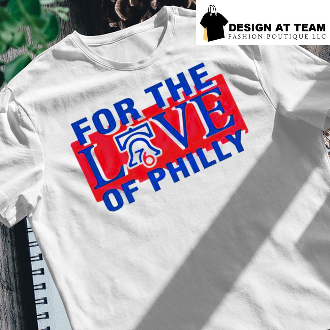 For The Love Of Philly Sixers Basketball Philadelphia 76ers 2023 Playoffs shirt