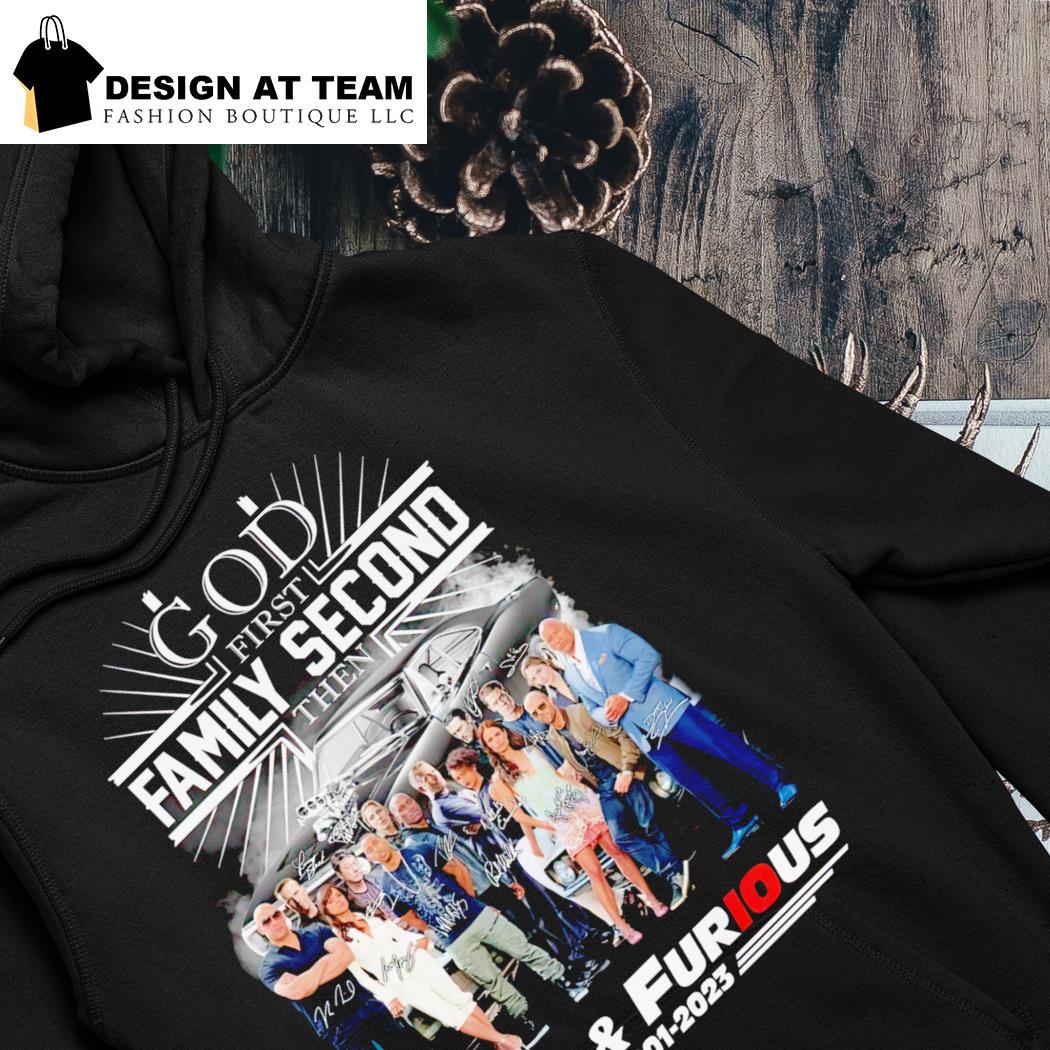 God First Family Second Then Fast and Furious Movie 2001-2023 hoodie
