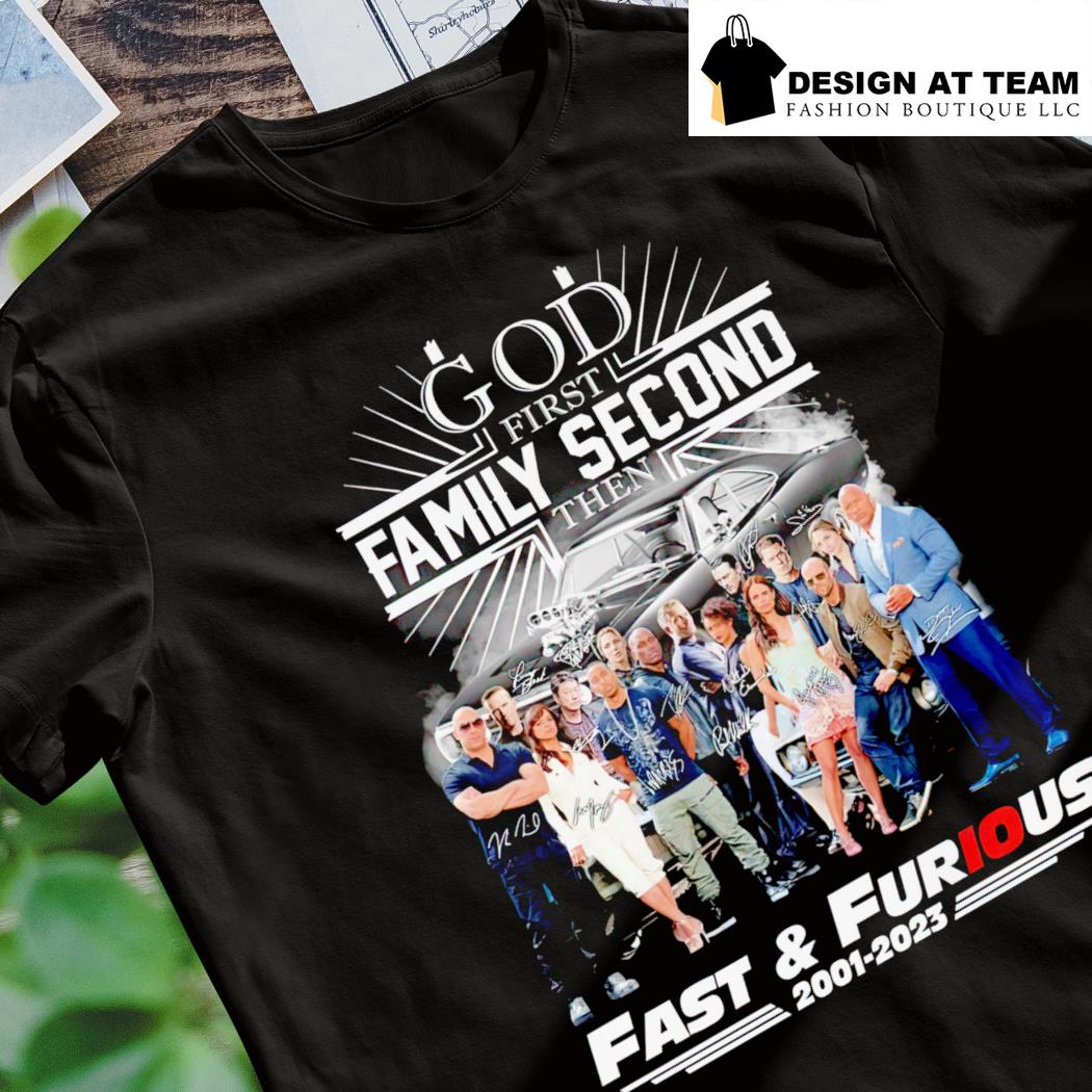 God First Family Second Then Fast and Furious Movie 2001-2023 shirt