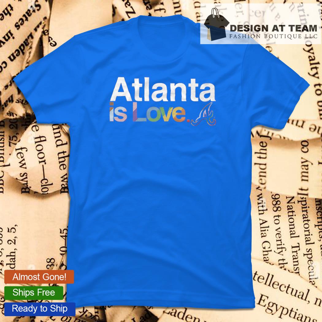Atlanta Braves is love LGBT Pride shirt, hoodie, sweater, long