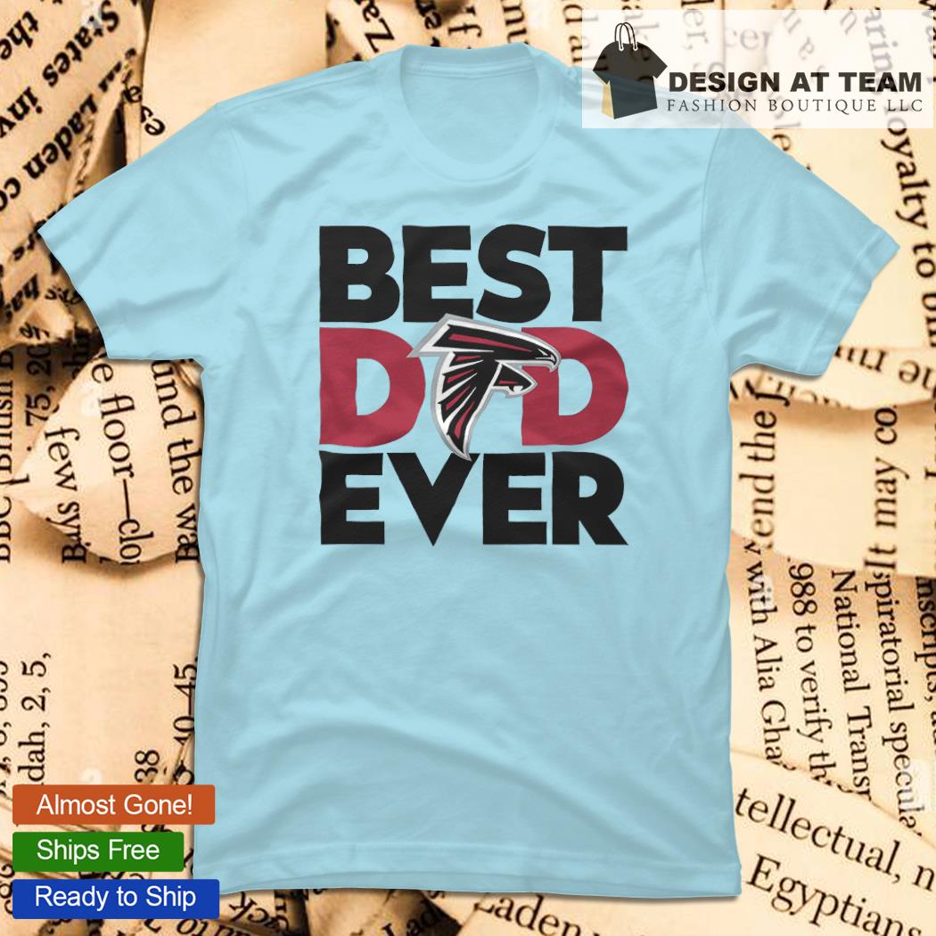 Best dad ever NFL Atlanta Falcons logo 2023 T-shirt, hoodie, sweater, long  sleeve and tank top