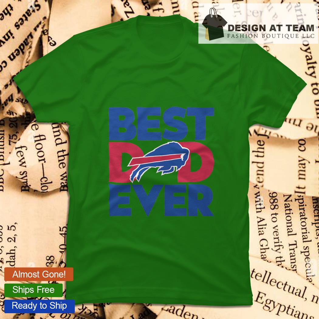 Buffalo Bills best Dad ever shirt, hoodie, sweater, long sleeve and tank top