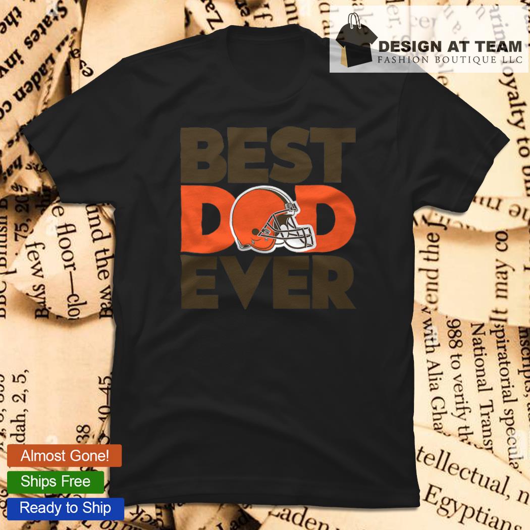 Best Dad Ever NFL Cleveland Browns Happy Father's Day 2023 shirt
