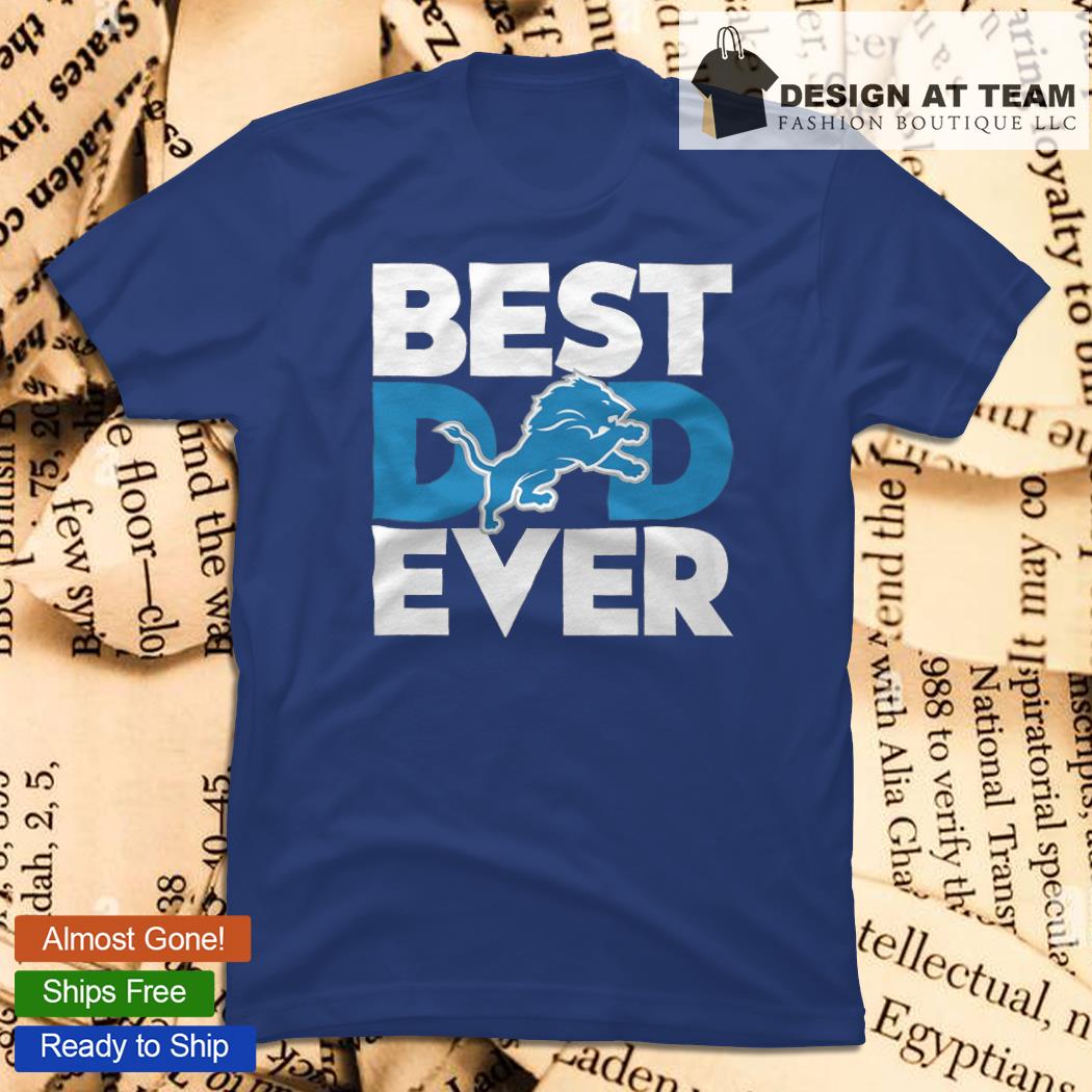 Best dad ever NFL Detroit Lions logo 2023 T-shirt, hoodie, sweater