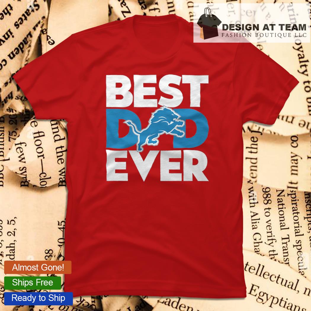 Best Dad Ever T Shirt, Best Detroit Lions T Shirt – Premium Fan Store