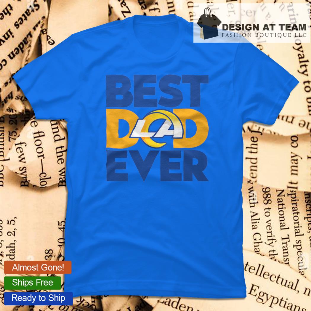 Los Angeles Rams Best Dad Ever NFL shirt, hoodie, sweater, long sleeve and  tank top