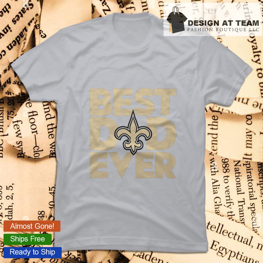 Nice best dad ever NFL New Orleans Saints logo 2023 T-shirt