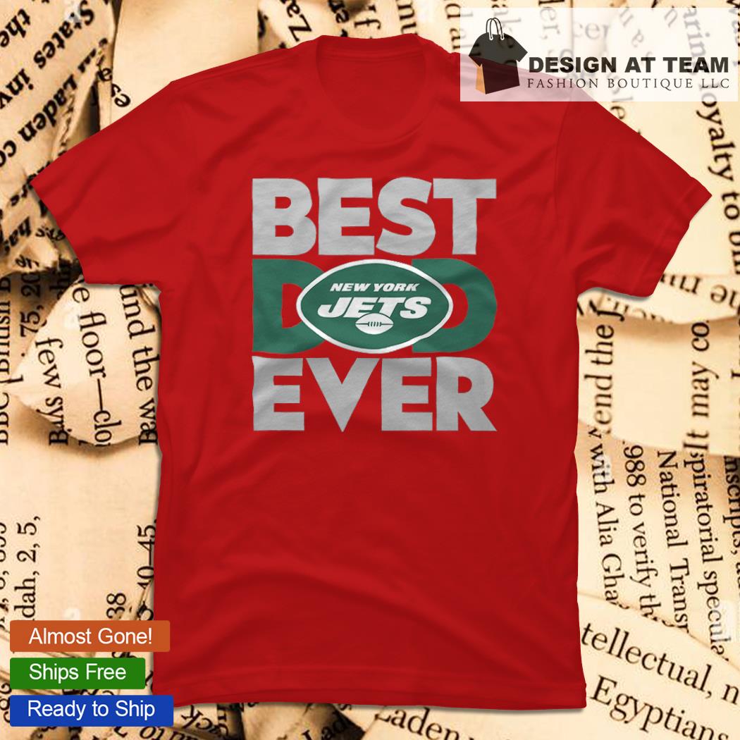 Best Dad Ever NFL New York Jets Happy Father's Day 2023 shirt, hoodie,  sweater, long sleeve and tank top